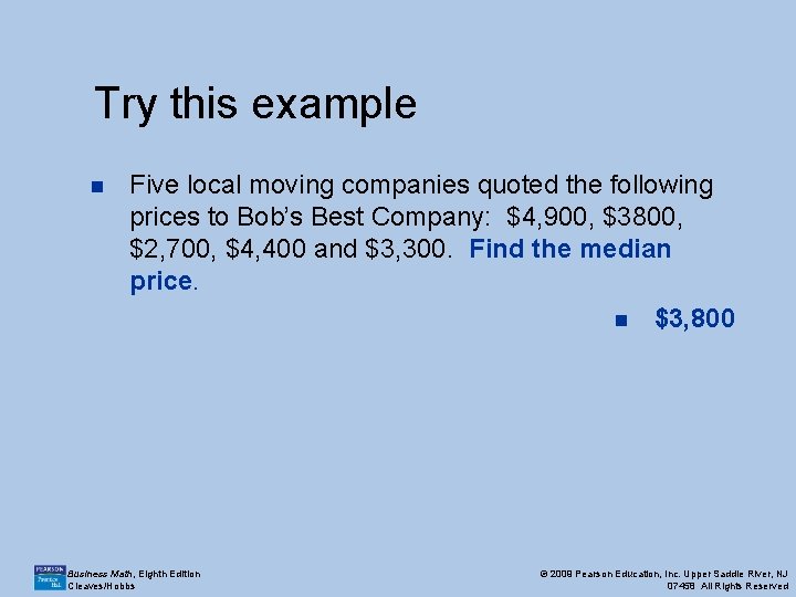 Try this example n Five local moving companies quoted the following prices to Bob’s