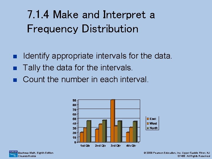 7. 1. 4 Make and Interpret a Frequency Distribution n Identify appropriate intervals for