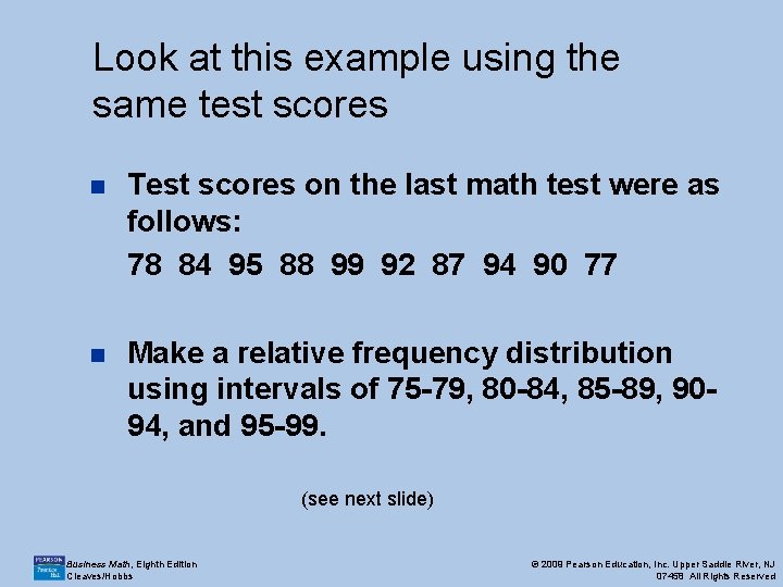 Look at this example using the same test scores n Test scores on the