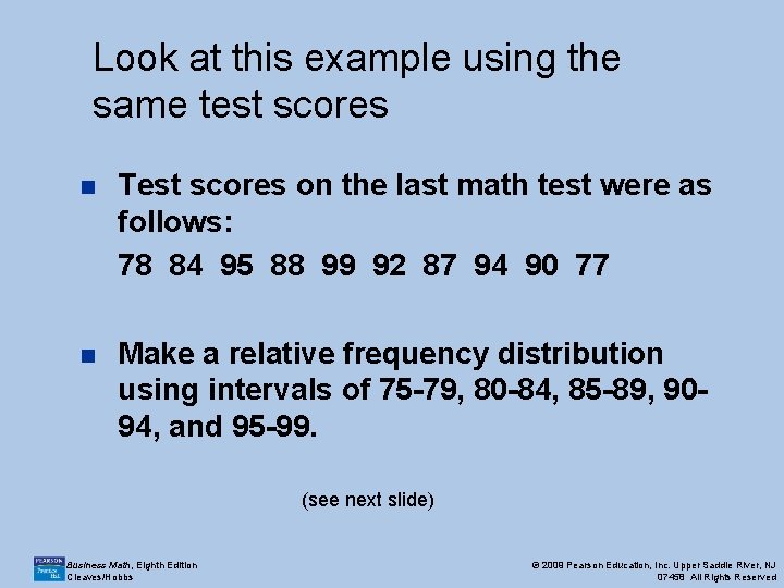Look at this example using the same test scores n Test scores on the