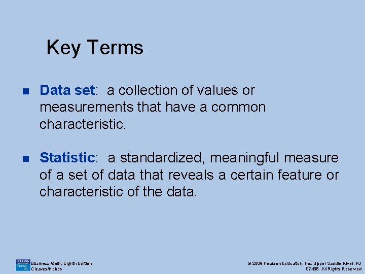 Key Terms n Data set: a collection of values or measurements that have a