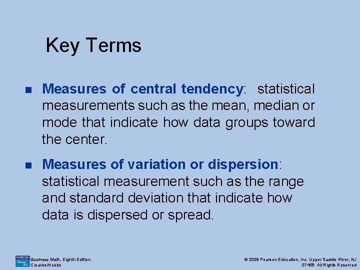 Key Terms n Measures of central tendency: statistical measurements such as the mean, median