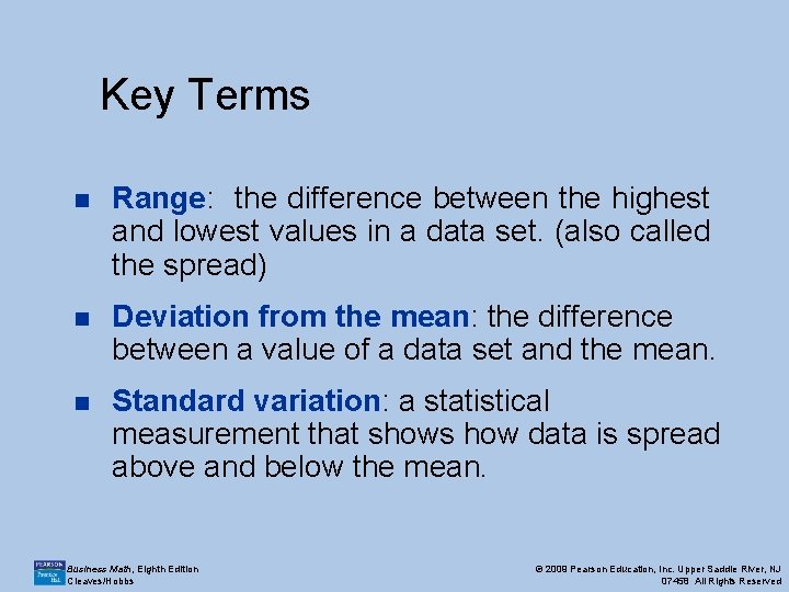 Key Terms n Range: the difference between the highest and lowest values in a