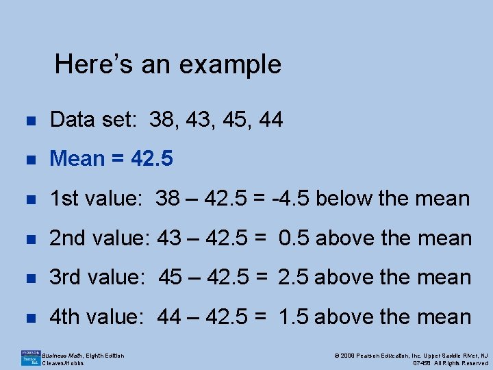 Here’s an example n Data set: 38, 43, 45, 44 n Mean = 42.