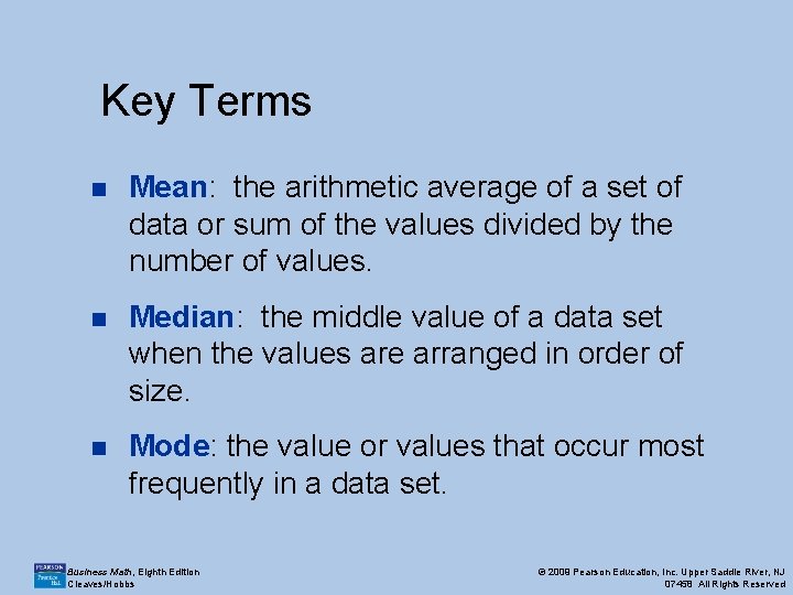 Key Terms n Mean: the arithmetic average of a set of data or sum