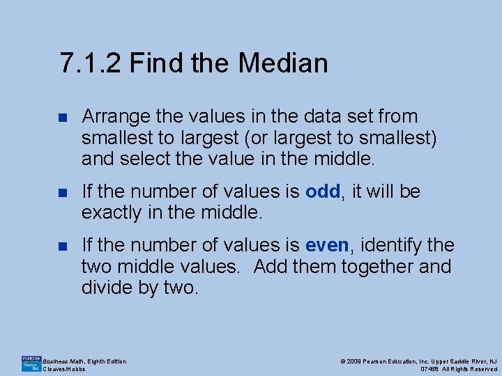 7. 1. 2 Find the Median n Arrange the values in the data set