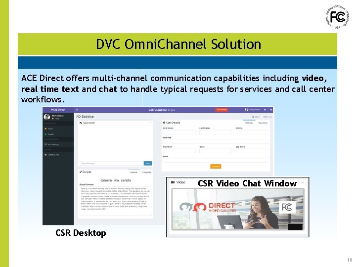 DVC Omni. Channel Solution ACE Direct offers multi-channel communication capabilities including video, real time DVC Omni. Channel Solution ACE Direct offers multi-channel communication capabilities including video, real time