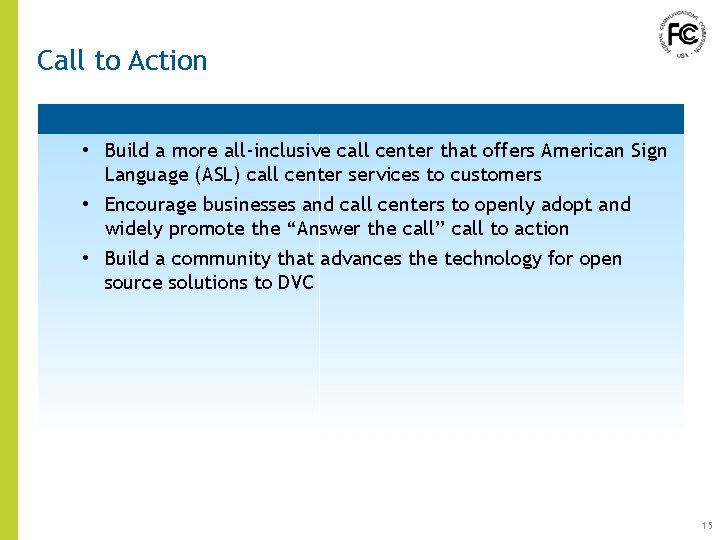 Call to Action • Build a more all-inclusive call center that offers American Sign Call to Action • Build a more all-inclusive call center that offers American Sign