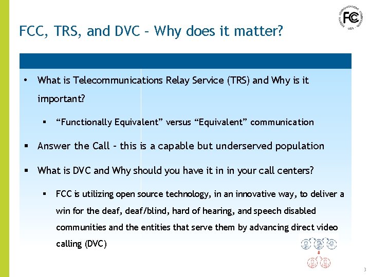 FCC, TRS, and DVC – Why does it matter? • What is Telecommunications Relay FCC, TRS, and DVC – Why does it matter? • What is Telecommunications Relay