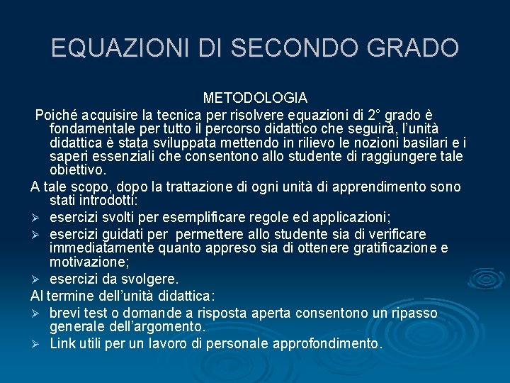 EQUAZIONI DI SECONDO GRADO METODOLOGIA Poiché acquisire la tecnica per risolvere equazioni di 2°