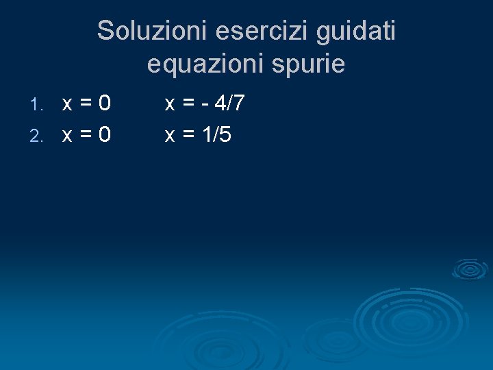Soluzioni esercizi guidati equazioni spurie x=0 2. x = 0 1. x = -