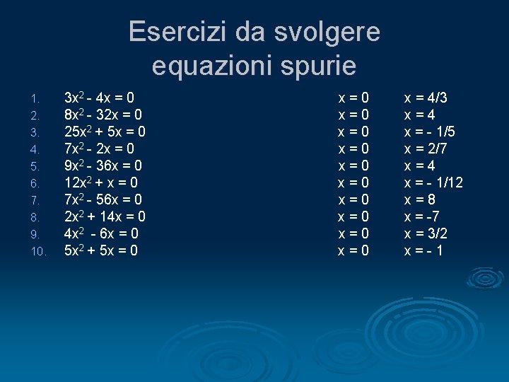 Esercizi da svolgere equazioni spurie 1. 2. 3. 4. 5. 6. 7. 8. 9.