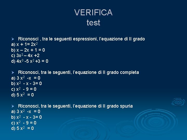 VERIFICA test Riconosci , tra le seguenti espressioni, l’equazione di II grado a) x
