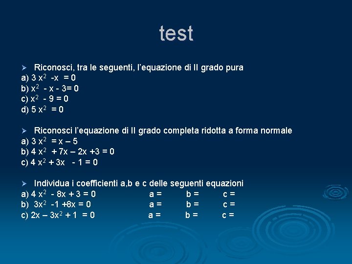 test Riconosci, tra le seguenti, l’equazione di II grado pura a) 3 x 2
