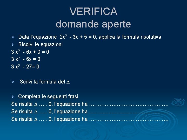 VERIFICA domande aperte Data l’equazione 2 x 2 - 3 x + 5 =
