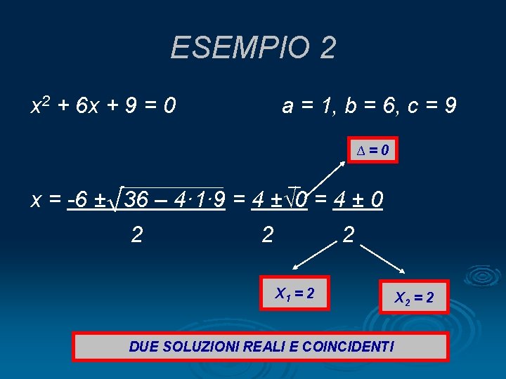 ESEMPIO 2 x 2 + 6 x + 9 = 0 a = 1,