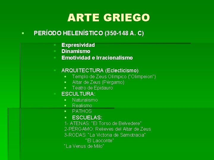 ARTE GRIEGO § PERÍODO HELENÍSTICO (350 -148 A. C) § Expresividad § Dinamismo §