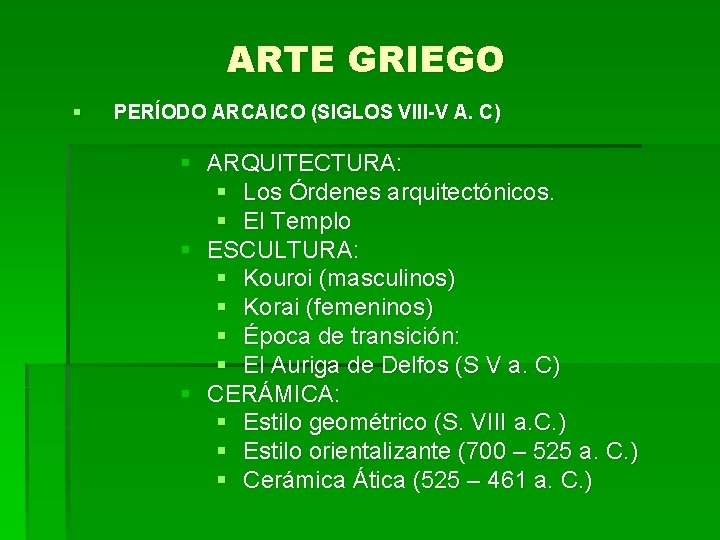 ARTE GRIEGO § PERÍODO ARCAICO (SIGLOS VIII-V A. C) § ARQUITECTURA: § Los Órdenes