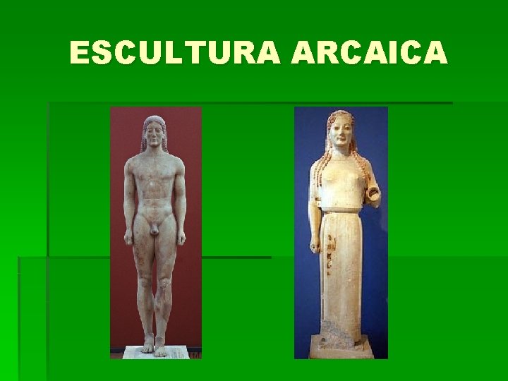 ESCULTURA ARCAICA 