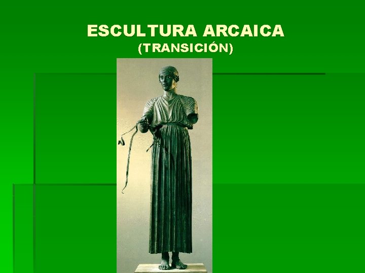 ESCULTURA ARCAICA (TRANSICIÓN) 