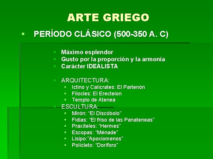 ARTE GRIEGO § PERÍODO CLÁSICO (500 -350 A. C) § Máximo esplendor § Gusto