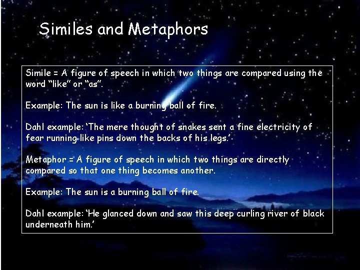 Similes and Metaphors Simile = A figure of speech in which two things are