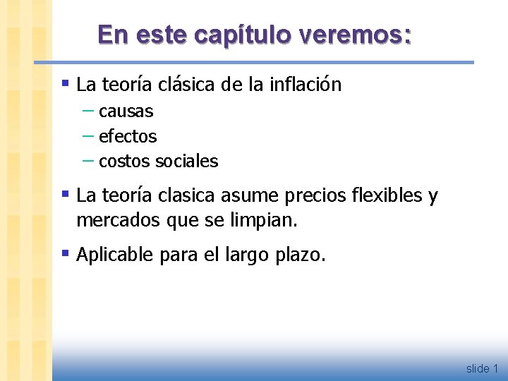 En este capítulo veremos: § La teoría clásica de la inflación – causas –