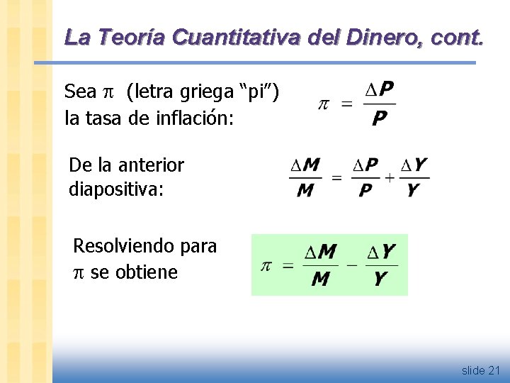 La Teoría Cuantitativa del Dinero, cont. Sea (letra griega “pi”) la tasa de inflación: