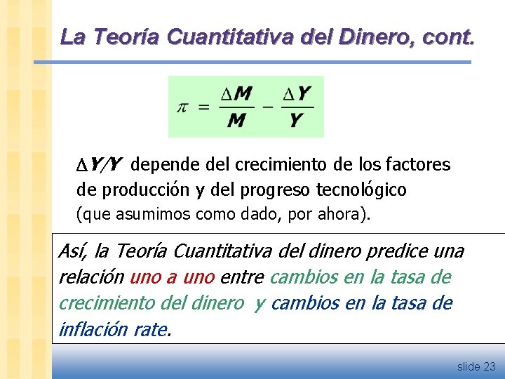La Teoría Cuantitativa del Dinero, cont. Y/Y depende del crecimiento de los factores de