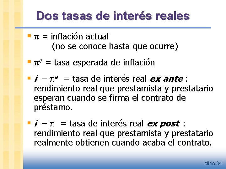 Dos tasas de interés reales § = inflación actual (no se conoce hasta que