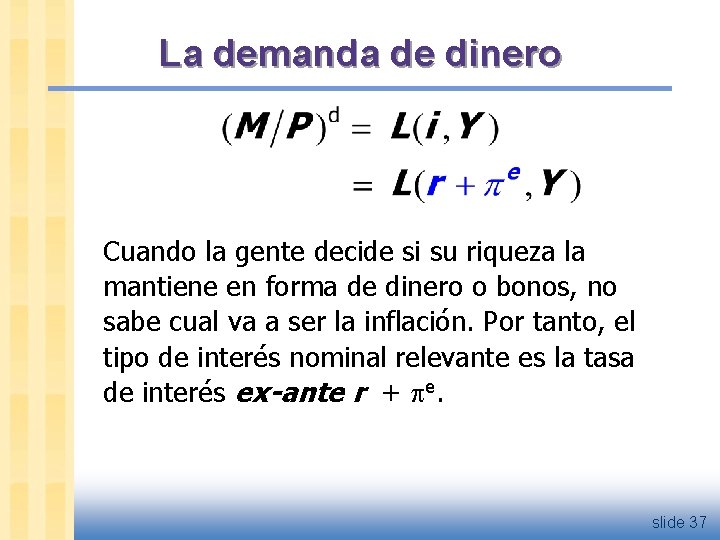 La demanda de dinero Cuando la gente decide si su riqueza la mantiene en