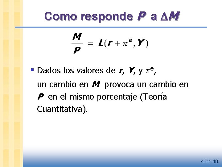 Como responde P a M § Dados los valores de r, Y, y e,