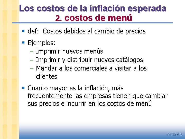 Los costos de la inflación esperada 2. costos de menú § def: Costos debidos