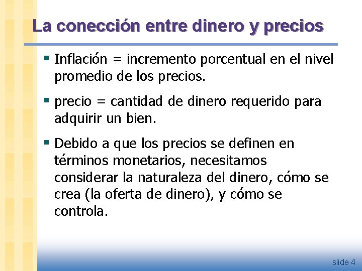 La conección entre dinero y precios § Inflación = incremento porcentual en el nivel