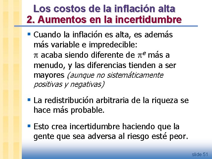 Los costos de la inflación alta 2. Aumentos en la incertidumbre § Cuando la
