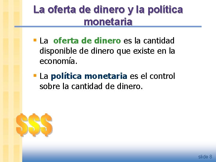 La oferta de dinero y la política monetaria § La oferta de dinero es