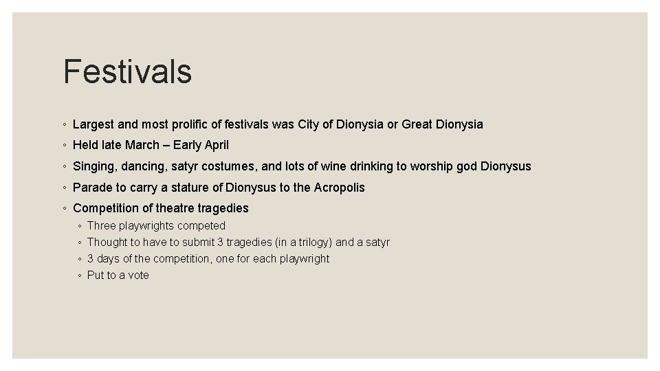 Festivals ◦ Largest and most prolific of festivals was City of Dionysia or Great