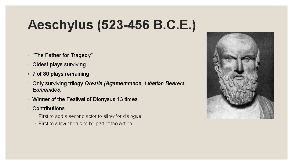 Aeschylus (523 -456 B. C. E. ) ◦ “The Father for Tragedy” ◦ Oldest