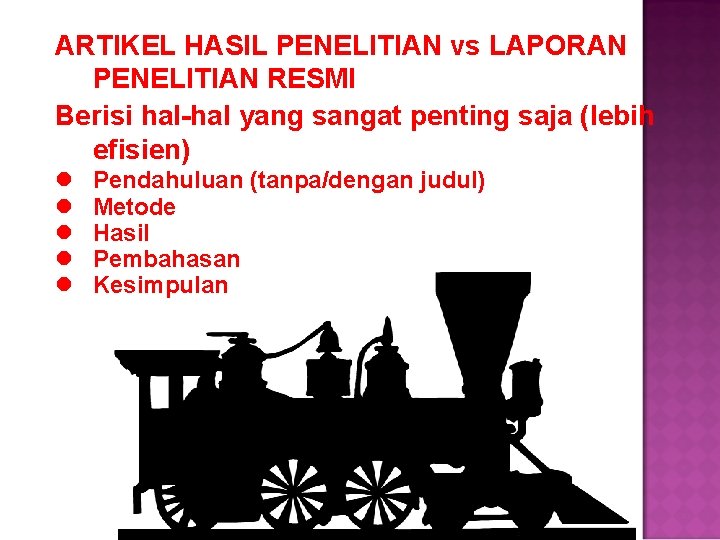 ARTIKEL HASIL PENELITIAN vs LAPORAN PENELITIAN RESMI Berisi hal-hal yang sangat penting saja (lebih