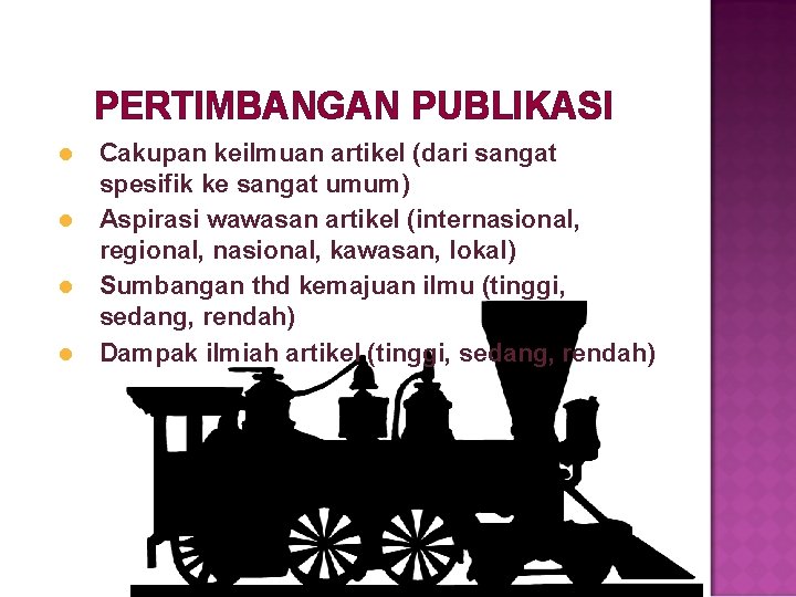 PERTIMBANGAN PUBLIKASI l l Cakupan keilmuan artikel (dari sangat spesifik ke sangat umum) Aspirasi