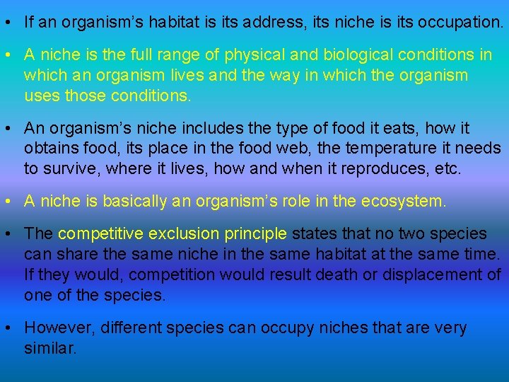  • If an organism’s habitat is its address, its niche is its occupation.