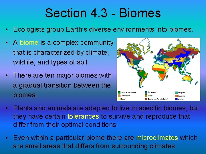 Section 4. 3 - Biomes • Ecologists group Earth’s diverse environments into biomes. •