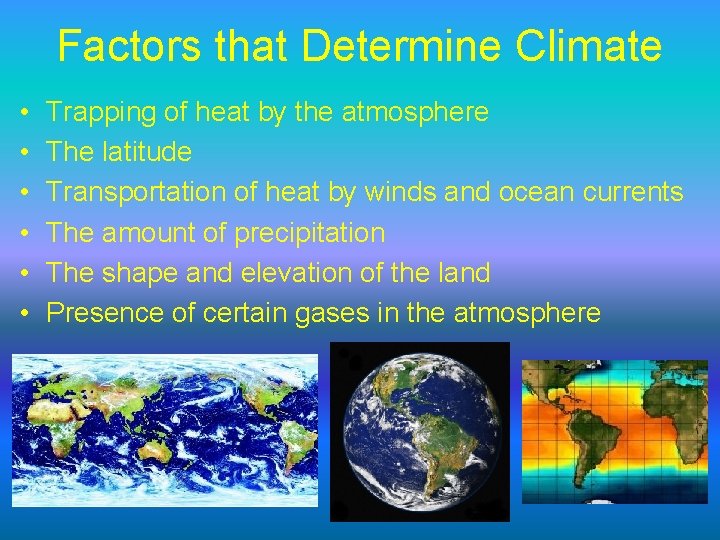 Factors that Determine Climate • • • Trapping of heat by the atmosphere The