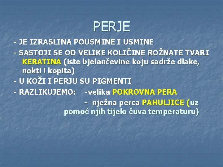 PERJE - JE IZRASLINA POUSMINE I USMINE - SASTOJI SE OD VELIKE KOLIČINE ROŽNATE