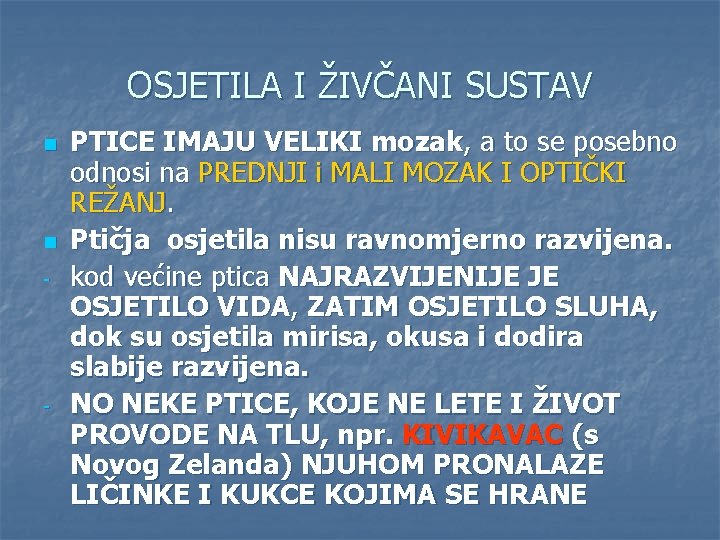 OSJETILA I ŽIVČANI SUSTAV n n - - PTICE IMAJU VELIKI mozak, a to