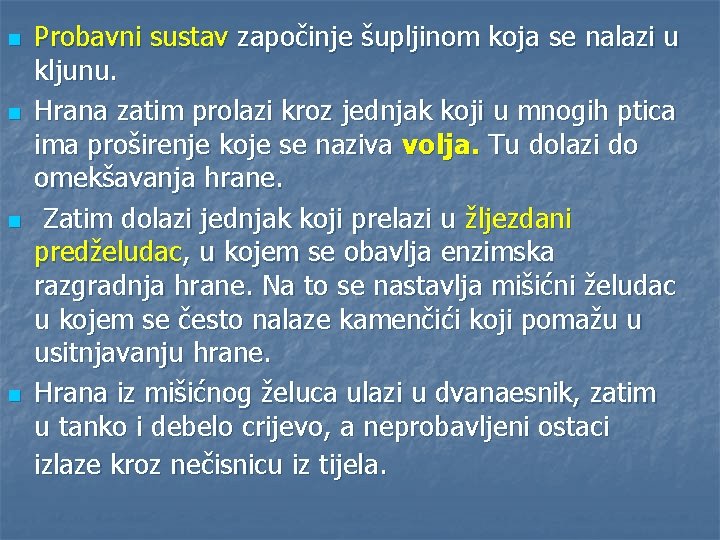 n n Probavni sustav započinje šupljinom koja se nalazi u kljunu. Hrana zatim prolazi