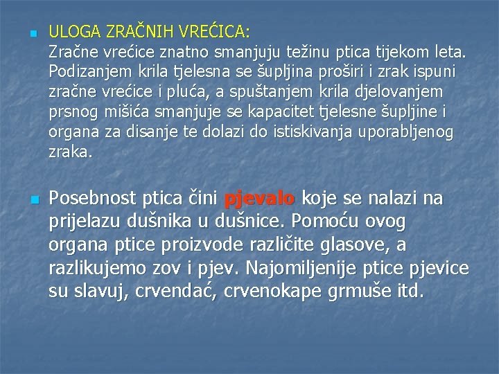 n n ULOGA ZRAČNIH VREĆICA: Zračne vrećice znatno smanjuju težinu ptica tijekom leta. Podizanjem