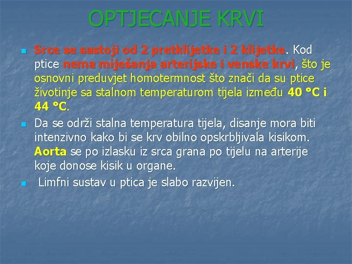 OPTJECANJE KRVI n n n Srce se sastoji od 2 pretklijetke i 2 klijetke.