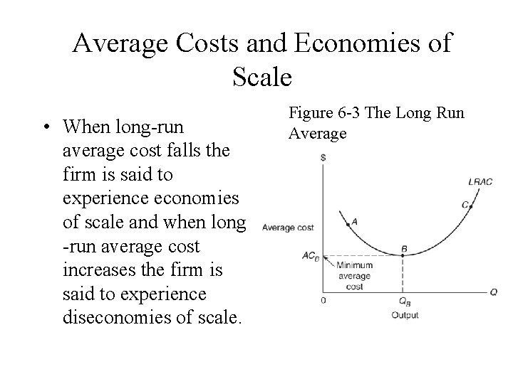 Average Costs and Economies of Scale • When long-run average cost falls the firm