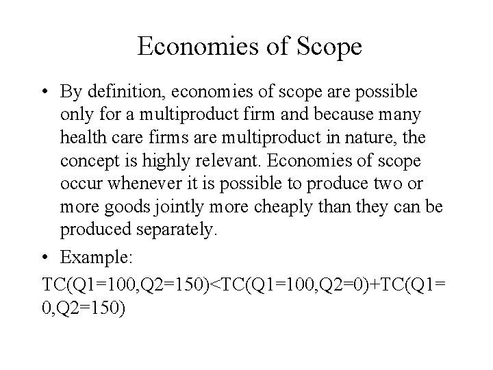 Economies of Scope • By definition, economies of scope are possible only for a